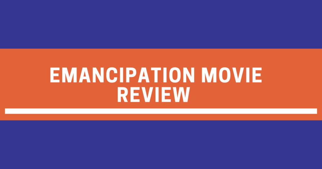 Emancipation movie review